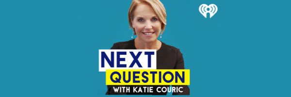 Next Question With Katie Couric Is A New IHeartRadio Podcast That Seeks Answers To Todays