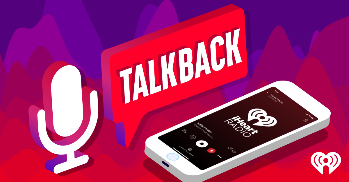 iHeartRadio's Talkback Enables Listeners to Tap and Talk Directly to Their  Favorite iHeartRadio Stations and Soon Podcasts | iHeart Blog